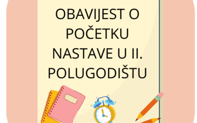 OBAVIJEST O POČETKU NASTAVE U II. POLUGODIŠTU